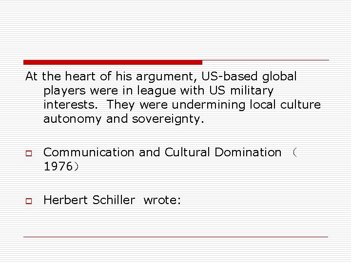 At the heart of his argument, US-based global players were in league with US