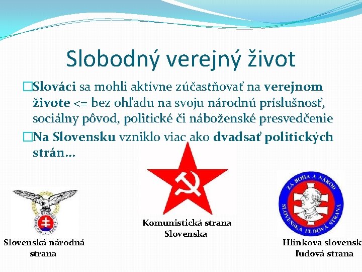 Slobodný verejný život �Slováci sa mohli aktívne zúčastňovať na verejnom živote <= bez ohľadu