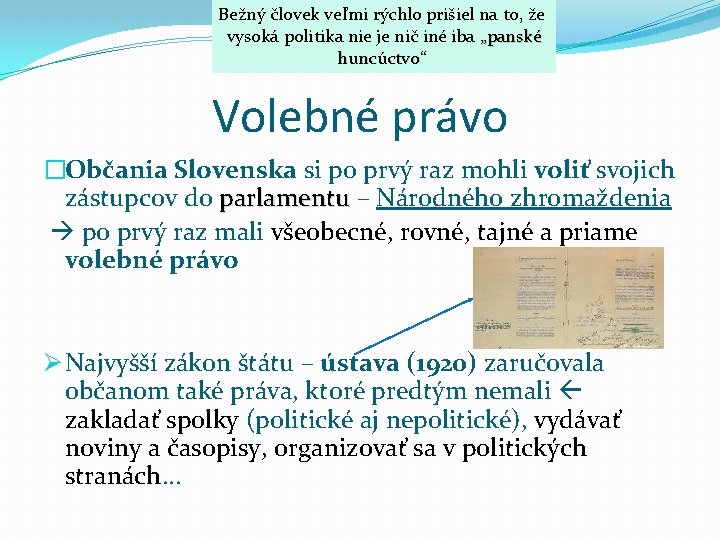 Bežný človek veľmi rýchlo prišiel na to, že vysoká politika nie je nič iné