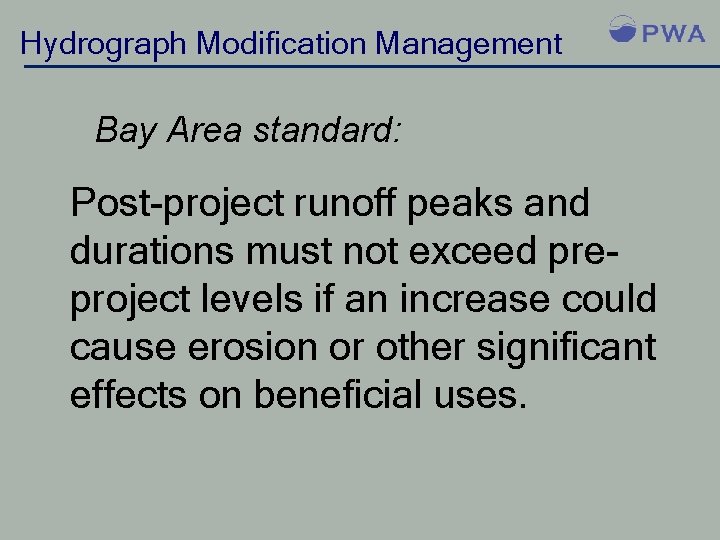 Hydrograph Modification Management Bay Area standard: Post-project runoff peaks and durations must not exceed