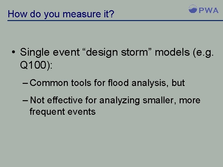 How do you measure it? • Single event “design storm” models (e. g. Q