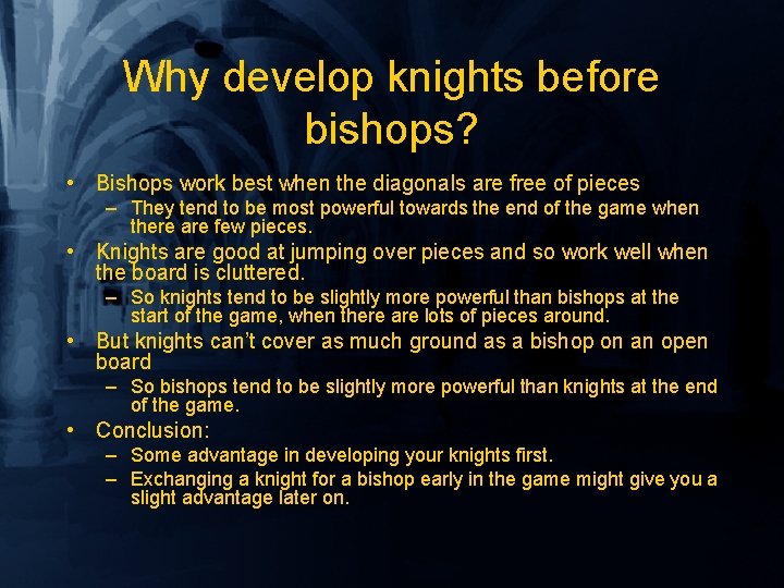 Why develop knights before bishops? • Bishops work best when the diagonals are free