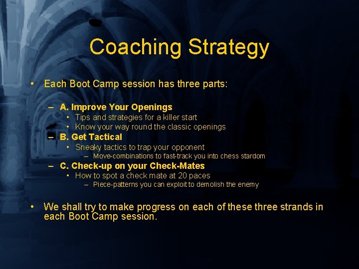 Coaching Strategy • Each Boot Camp session has three parts: – A. Improve Your