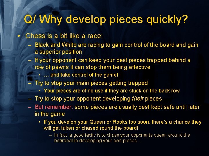 Q/ Why develop pieces quickly? • Chess is a bit like a race: –