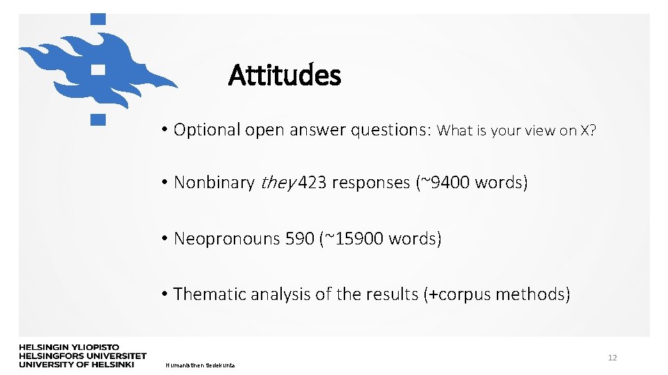 Attitudes • Optional open answer questions: What is your view on X? • Nonbinary