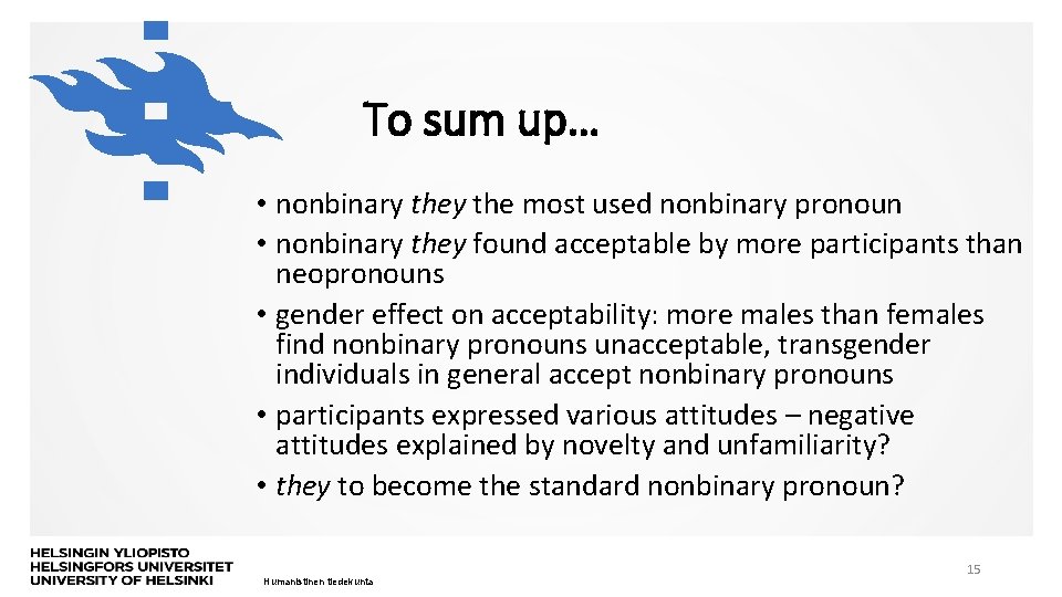 To sum up… • nonbinary the most used nonbinary pronoun • nonbinary they found