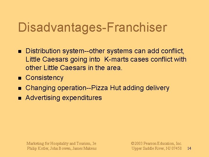 Disadvantages-Franchiser n n Distribution system--other systems can add conflict, Little Caesars going into K-marts