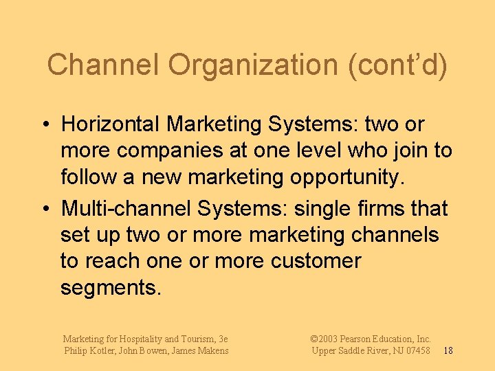 Channel Organization (cont’d) • Horizontal Marketing Systems: two or more companies at one level