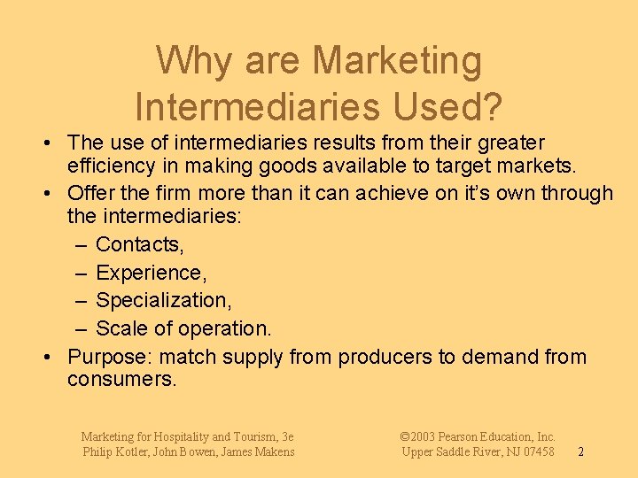 Why are Marketing Intermediaries Used? • The use of intermediaries results from their greater