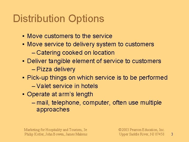 Distribution Options • Move customers to the service • Move service to delivery system