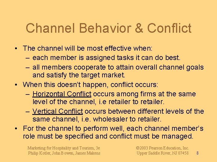 Channel Behavior & Conflict • The channel will be most effective when: – each