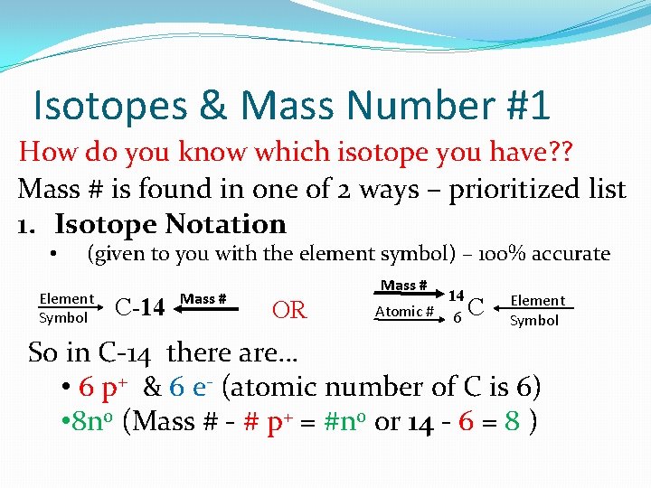 Isotopes & Mass Number #1 How do you know which isotope you have? ?