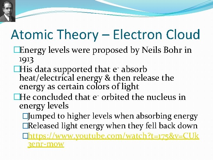 Atomic Theory – Electron Cloud �Energy levels were proposed by Neils Bohr in 1913