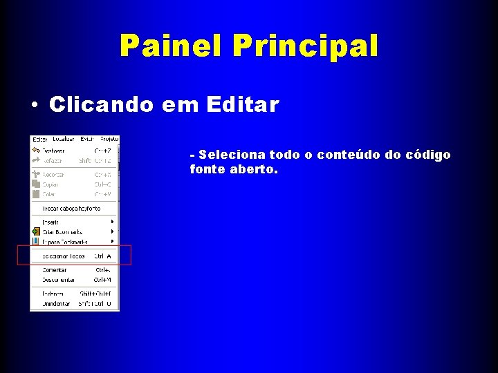 Painel Principal • Clicando em Editar - Seleciona todo o conteúdo do código fonte