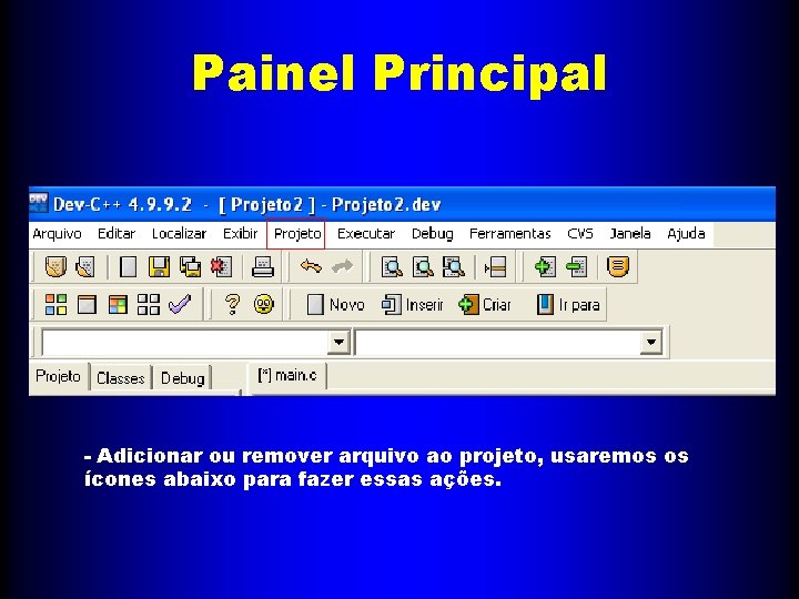 Painel Principal - Adicionar ou remover arquivo ao projeto, usaremos os ícones abaixo para