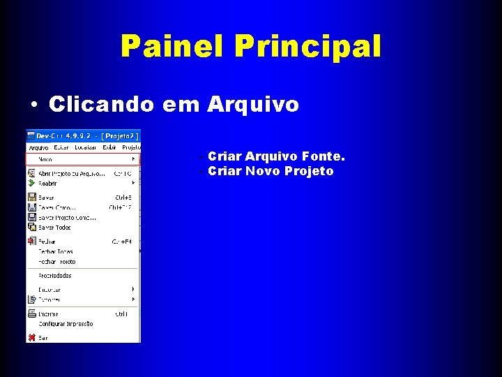 Painel Principal • Clicando em Arquivo - Criar Arquivo Fonte. - Criar Novo Projeto