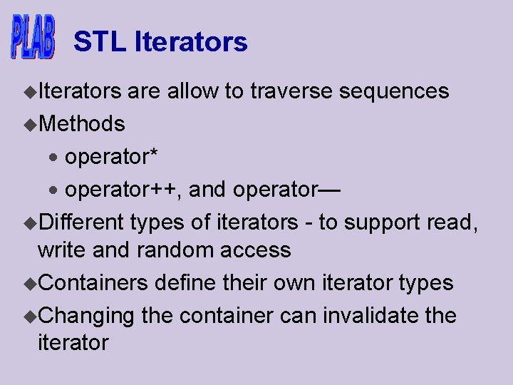 STL Iterators u. Iterators are allow to traverse sequences u. Methods · operator* ·