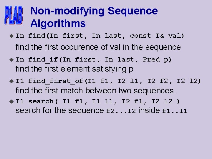 Non-modifying Sequence Algorithms u In find(In first, In last, const T& val) find the
