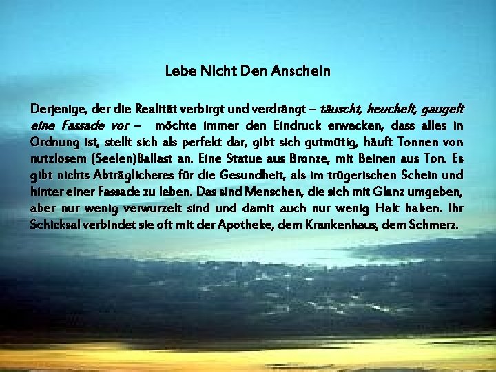 Lebe Nicht Den Anschein Derjenige, der die Realität verbirgt und verdrängt – täuscht, heuchelt,