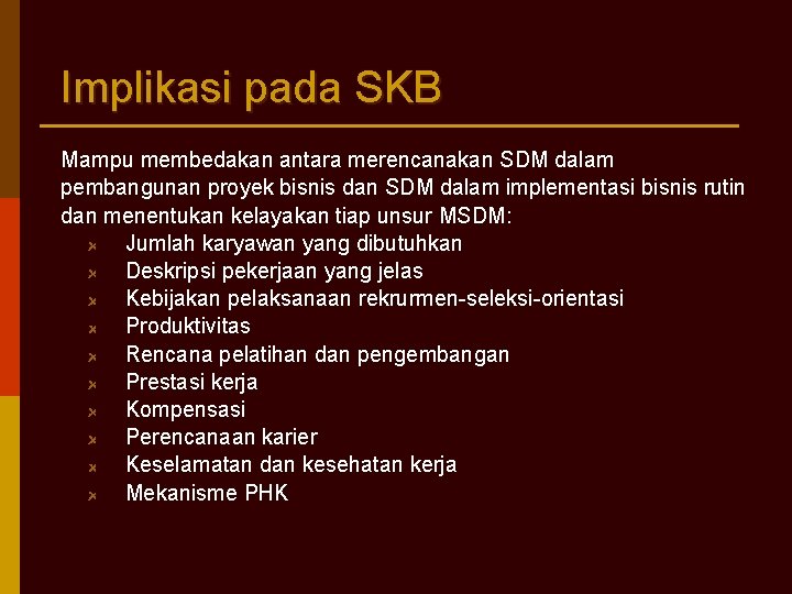 Implikasi pada SKB Mampu membedakan antara merencanakan SDM dalam pembangunan proyek bisnis dan SDM