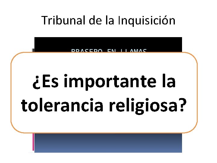 Tribunal de la Inquisición ¿Es importante la tolerancia religiosa? 