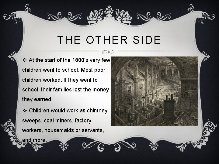 THE OTHER SIDE v At the start of the 1800’s very few children went