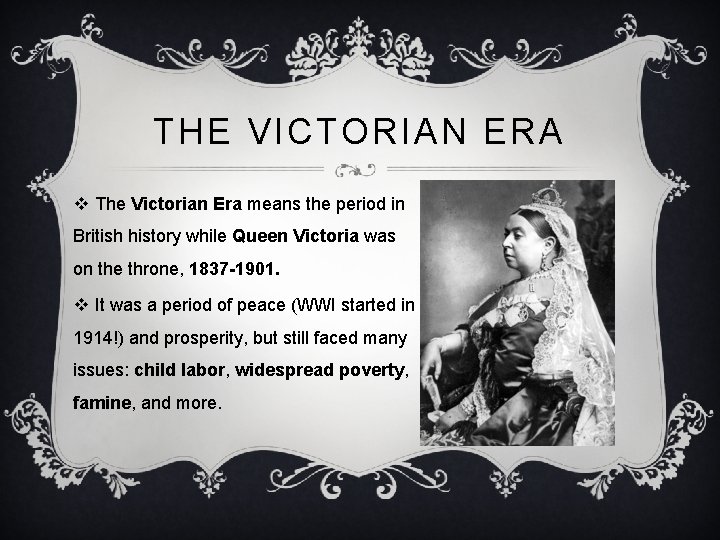 THE VICTORIAN ERA v The Victorian Era means the period in British history while