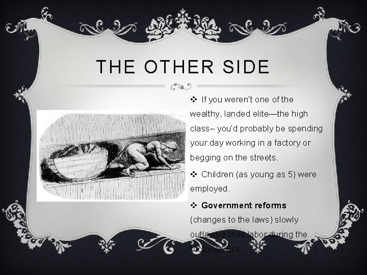 THE OTHER SIDE v If you weren’t one of the wealthy, landed elite—the high