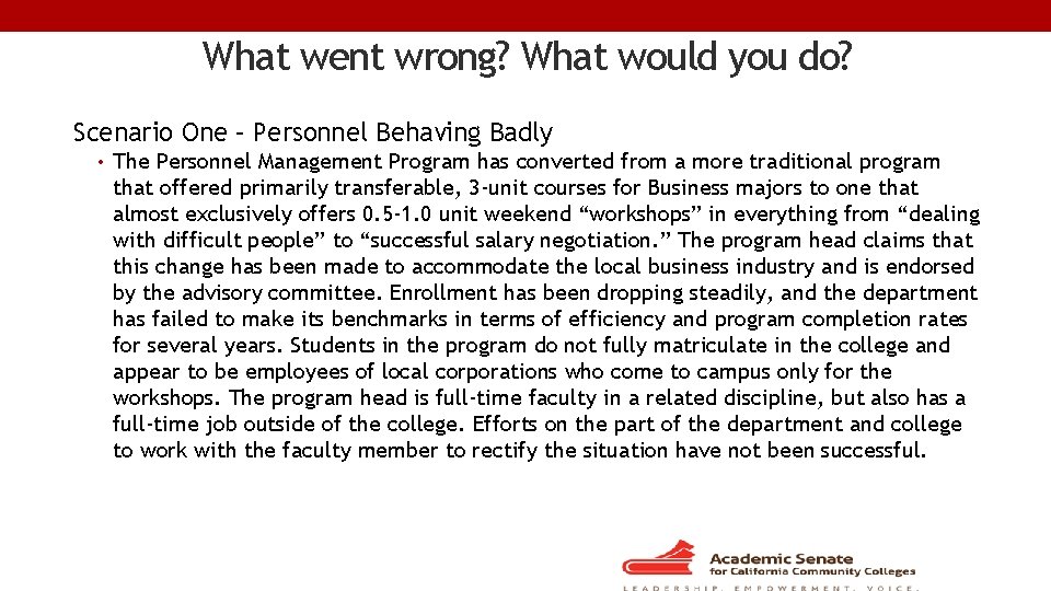 What went wrong? What would you do? Scenario One – Personnel Behaving Badly •