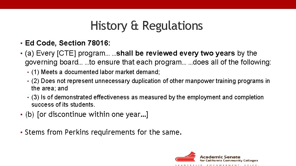 History & Regulations • Ed Code, Section 78016: • (a) Every [CTE] program… …shall