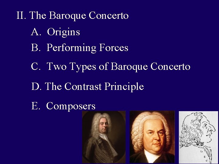 II. The Baroque Concerto A. Origins B. Performing Forces C. Two Types of Baroque