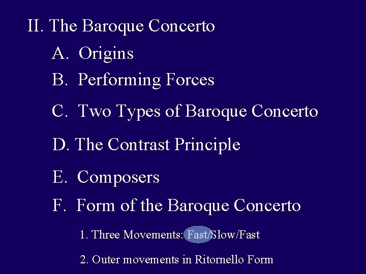 II. The Baroque Concerto A. Origins B. Performing Forces C. Two Types of Baroque