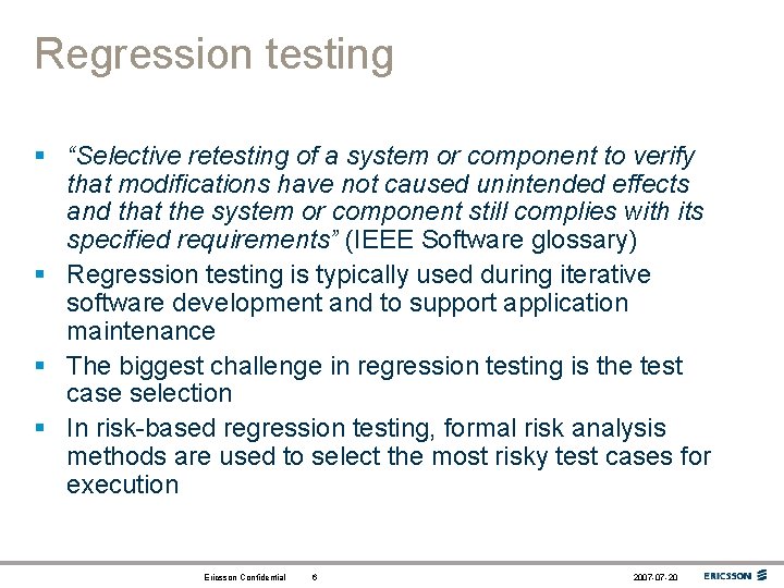 Regression testing § “Selective retesting of a system or component to verify that modifications