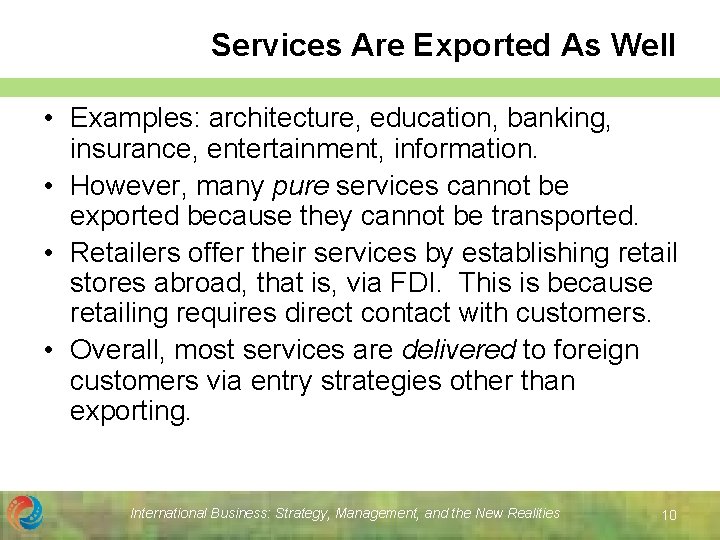 Services Are Exported As Well • Examples: architecture, education, banking, insurance, entertainment, information. •