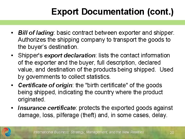 Export Documentation (cont. ) • Bill of lading: basic contract between exporter and shipper.