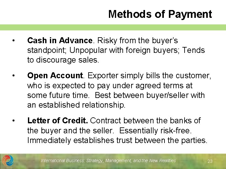 Methods of Payment • Cash in Advance. Risky from the buyer’s standpoint; Unpopular with