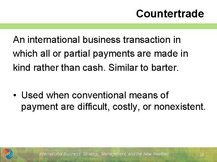 Countertrade An international business transaction in which all or partial payments are made in