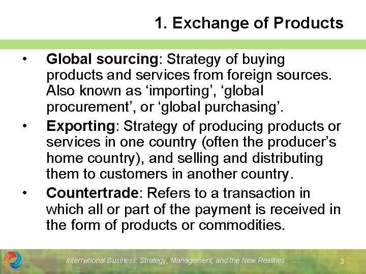1. Exchange of Products • • • Global sourcing: Strategy of buying products and