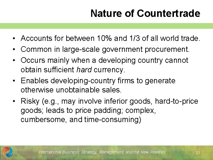 Nature of Countertrade • Accounts for between 10% and 1/3 of all world trade.