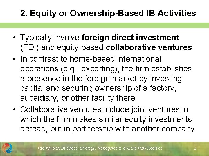 2. Equity or Ownership-Based IB Activities • Typically involve foreign direct investment (FDI) and