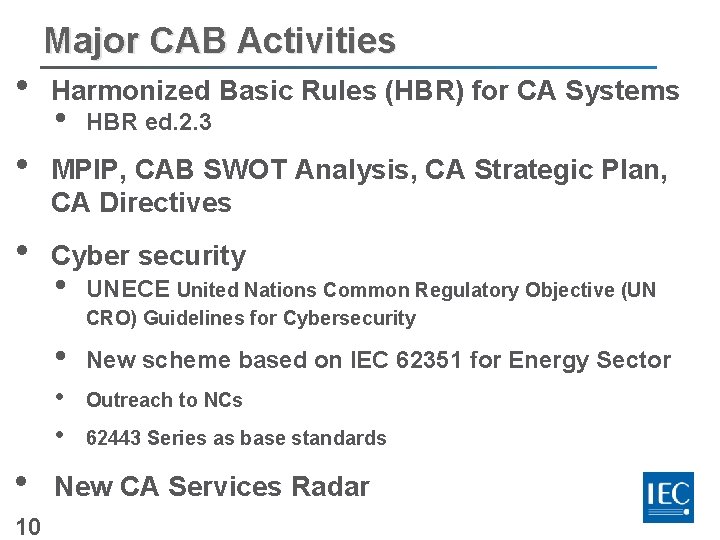 Major CAB Activities • Harmonized Basic Rules (HBR) for CA Systems • MPIP, CAB