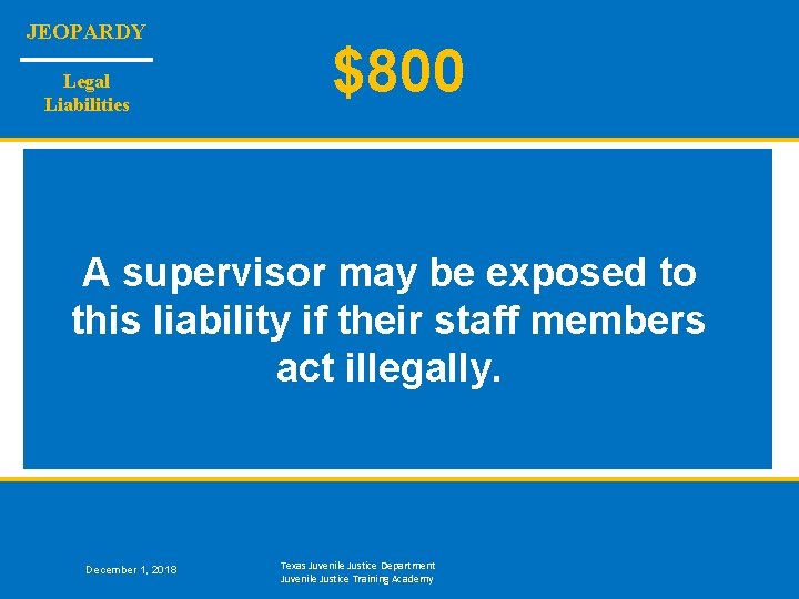 JEOPARDY Legal Liabilities $800 A supervisor may be exposed to this liability if their