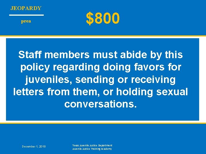 JEOPARDY prea $800 Staff members must abide by this policy regarding doing favors for