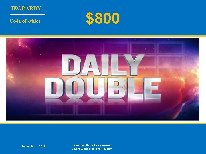 JEOPARDY Code of ethics $800 Obtaining a second job which rivals the mission of