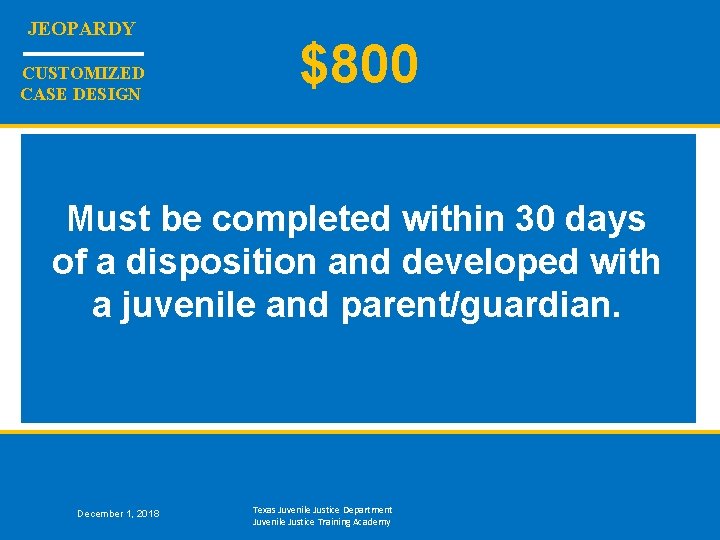 JEOPARDY CUSTOMIZED CASE DESIGN $800 Must be completed within 30 days of a disposition