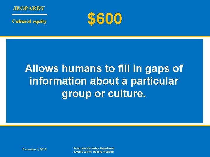 JEOPARDY Cultural equity $600 Allows humans to fill in gaps of information about a