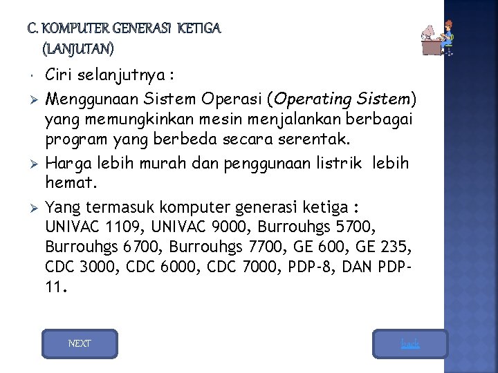 Ciri selanjutnya : Ø Menggunaan Sistem Operasi (Operating Sistem) yang memungkinkan mesin menjalankan berbagai Ciri selanjutnya : Ø Menggunaan Sistem Operasi (Operating Sistem) yang memungkinkan mesin menjalankan berbagai