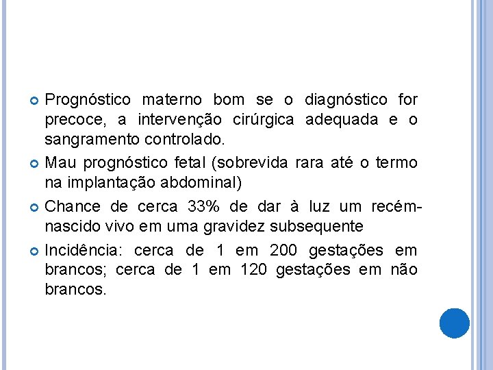 Prognóstico materno bom se o diagnóstico for precoce, a intervenção cirúrgica adequada e o