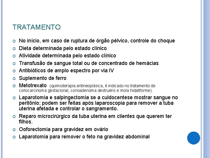 TRATAMENTO No início, em caso de ruptura de órgão pélvico, controle do choque Dieta