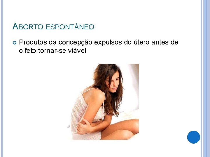 ABORTO ESPONT NEO Produtos da concepção expulsos do útero antes de o feto tornar-se